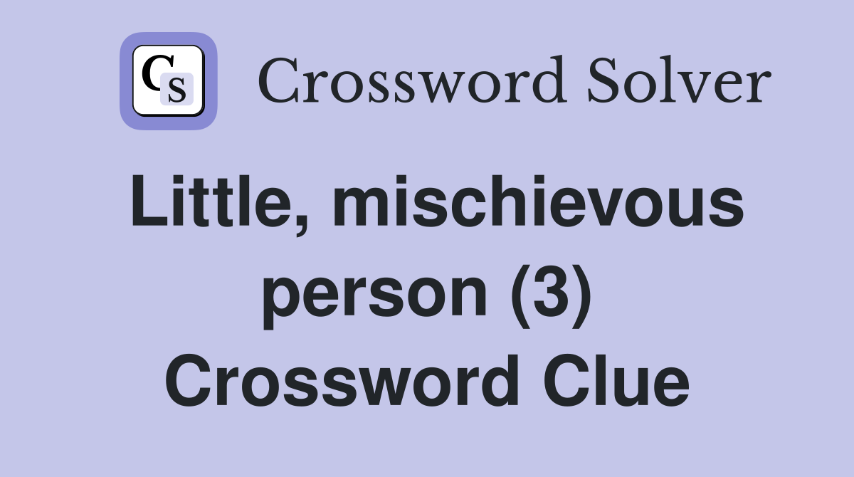 Little, mischievous person (3) Crossword Clue