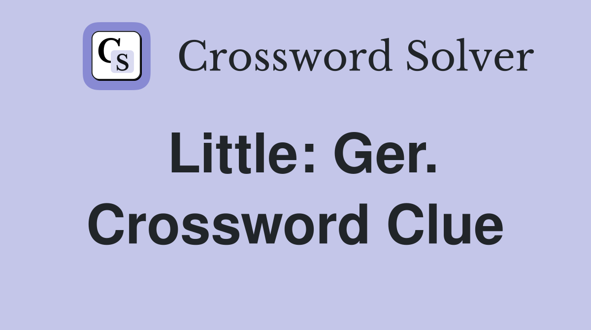 Little: Ger. Crossword Clue