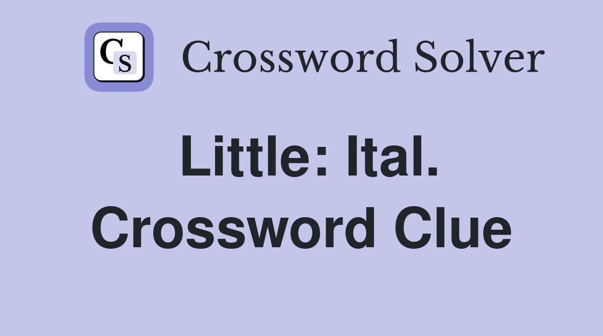 Little: Ital. Crossword Clue