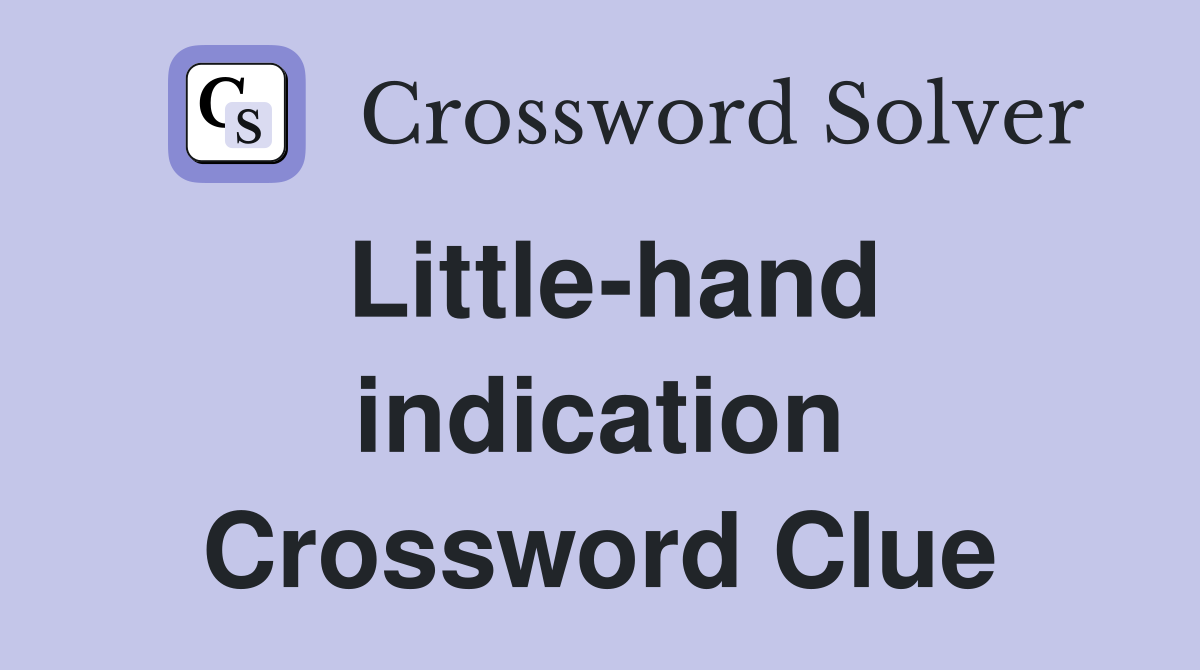 Little-hand indication Crossword Clue
