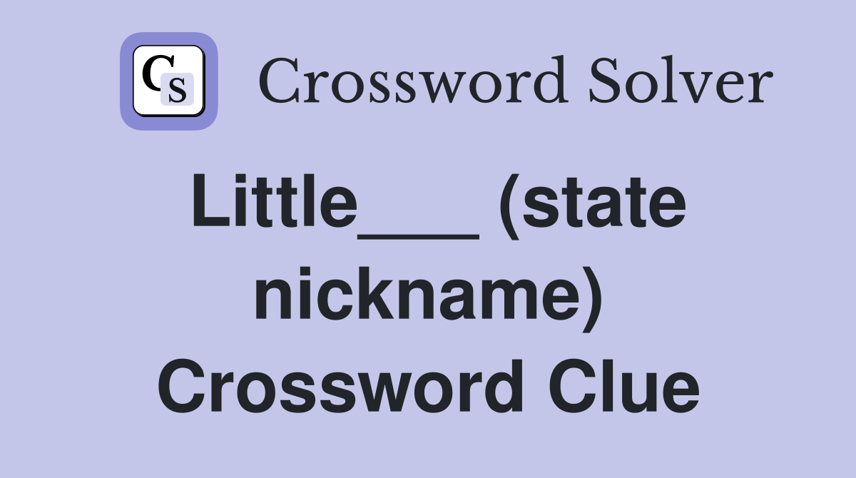 Little___ (state nickname) Crossword Clue