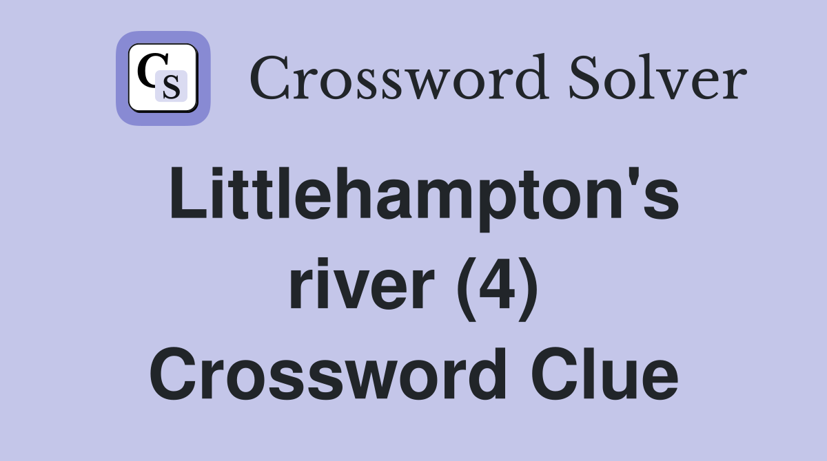 Littlehampton's river (4) Crossword Clue