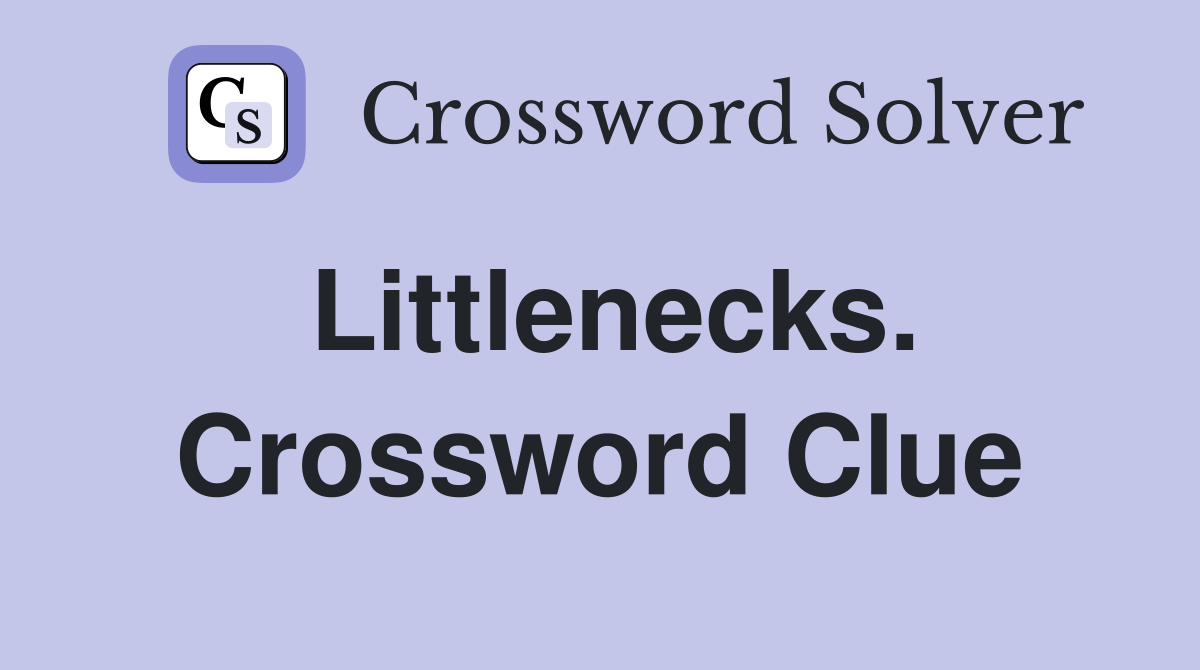 Littlenecks. Crossword Clue