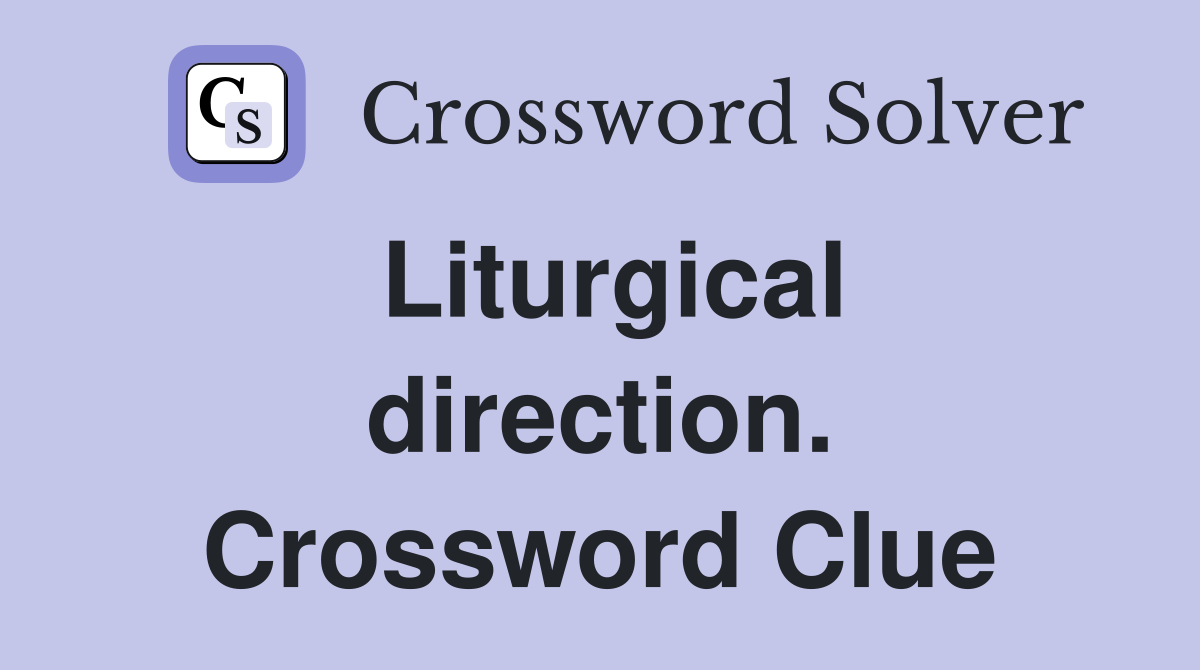 Liturgical direction. Crossword Clue