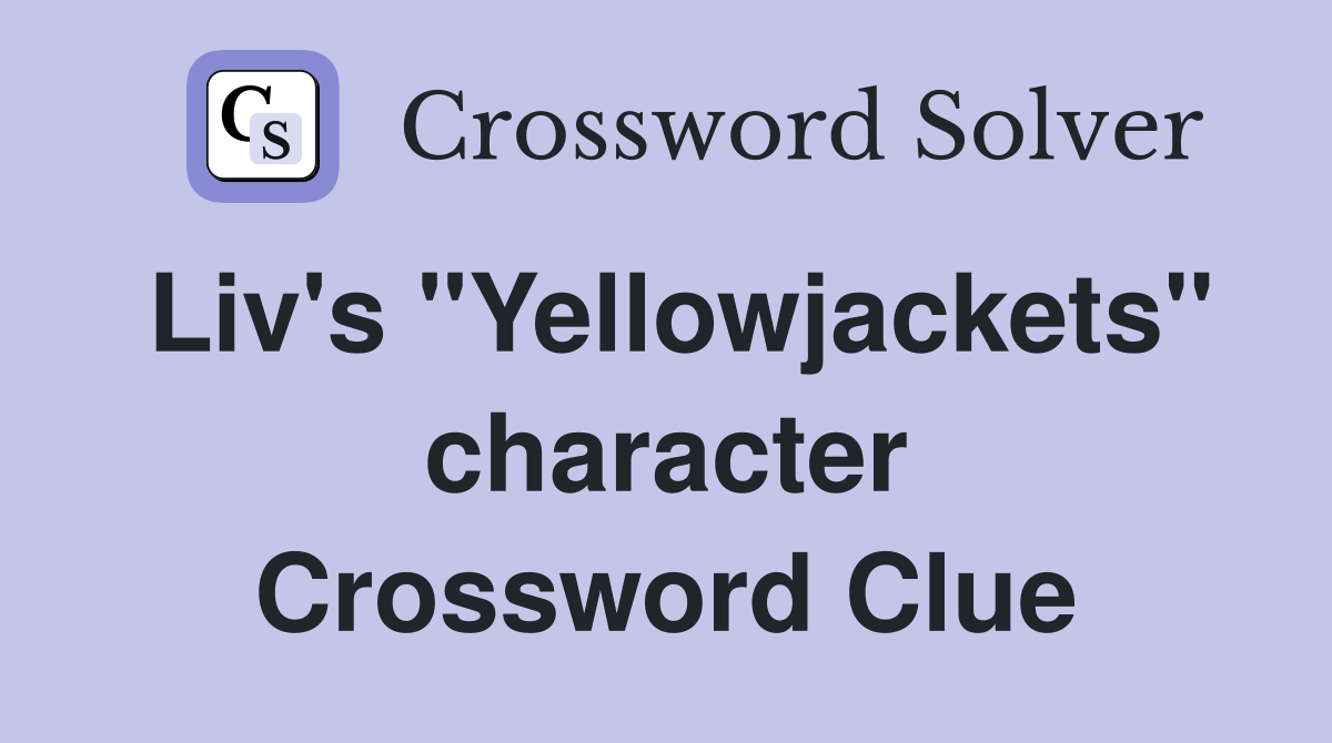 Liv's "Yellowjackets" character Crossword Clue