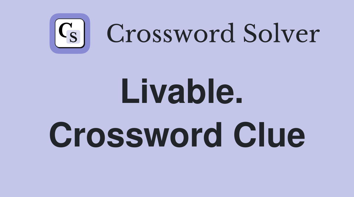 Livable. Crossword Clue