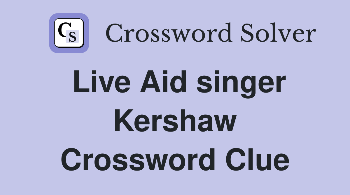 Live Aid singer Kershaw Crossword Clue