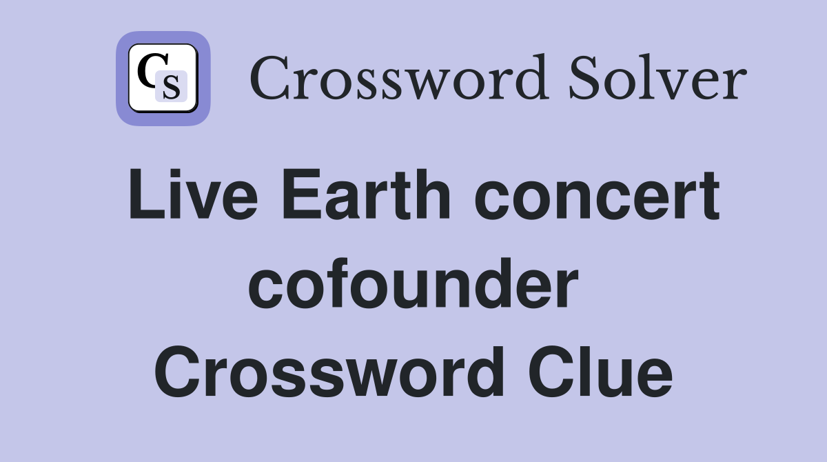Live Earth concert cofounder Crossword Clue
