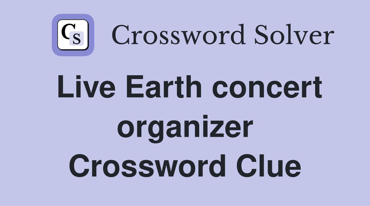 Live Earth concert organizer Crossword Clue