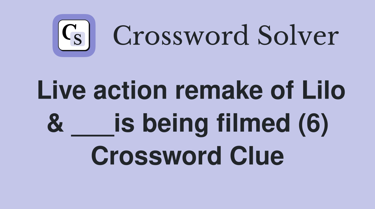Live action remake of Lilo & ___is being filmed (6) Crossword Clue