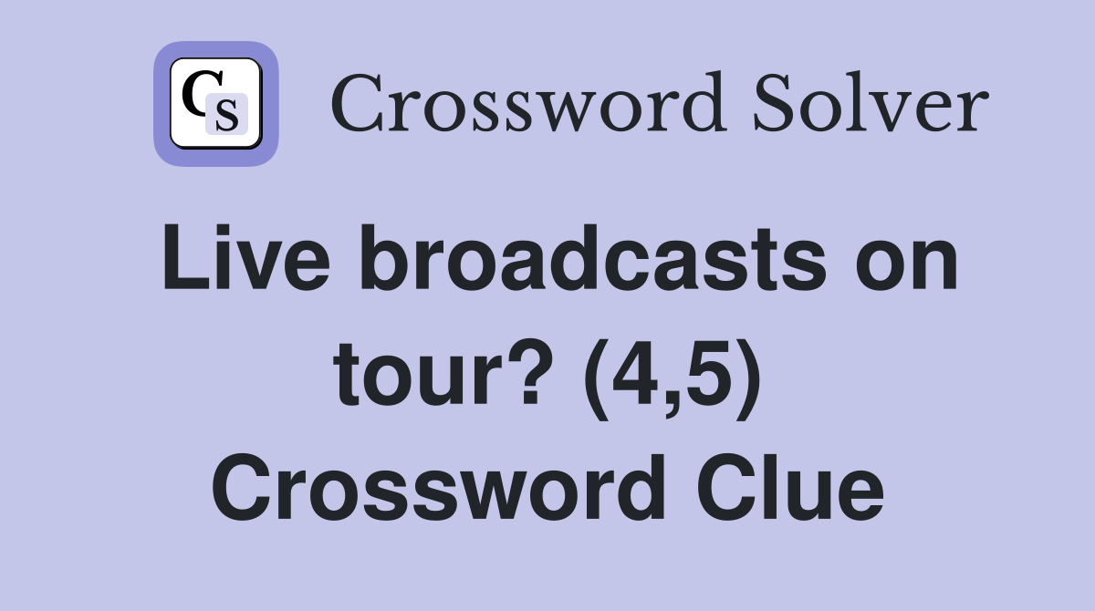 Live broadcasts on tour? (4,5) Crossword Clue