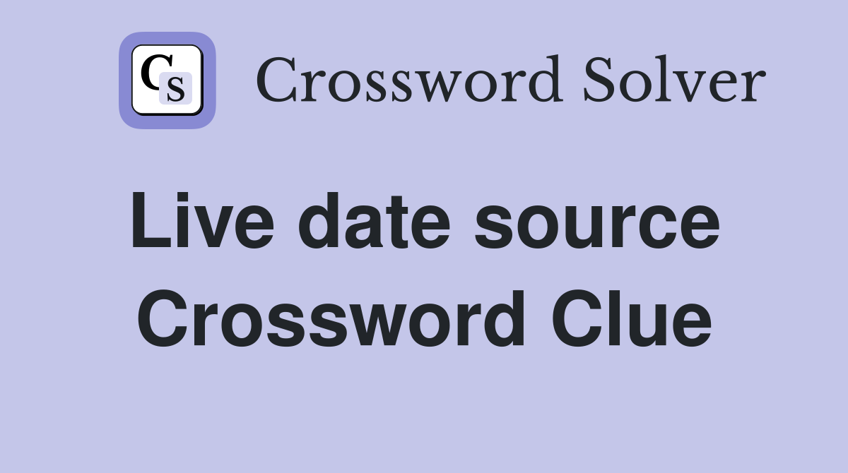 Live date source  Crossword Clue