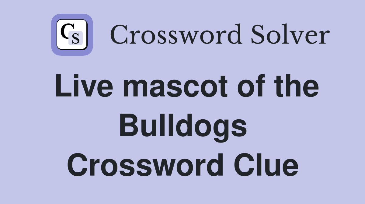 Live mascot of the Bulldogs Crossword Clue