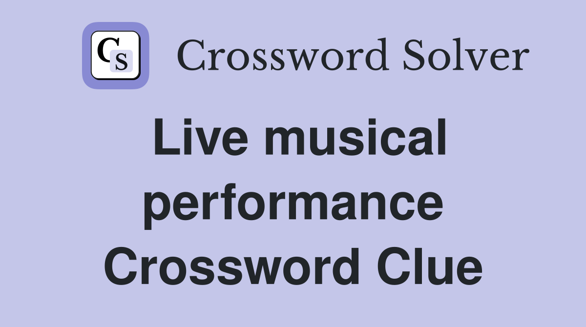 Live musical performance Crossword Clue