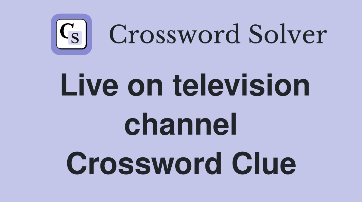 Live on television channel Crossword Clue
