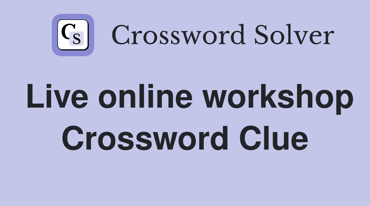 Live online workshop Crossword Clue