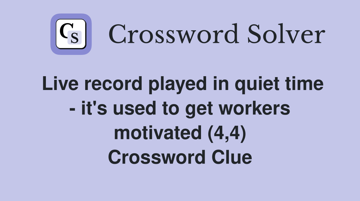 Live record played in quiet time - it's used to get workers motivated (4,4) Crossword Clue