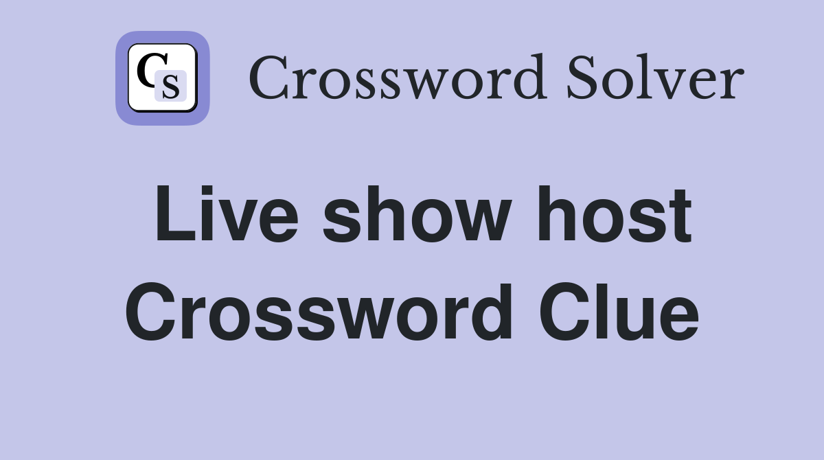 Live show host Crossword Clue