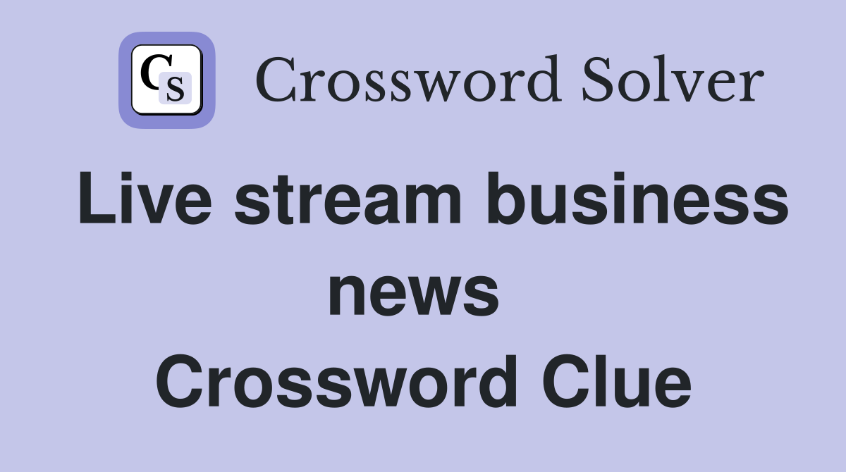 Live stream business news  Crossword Clue
