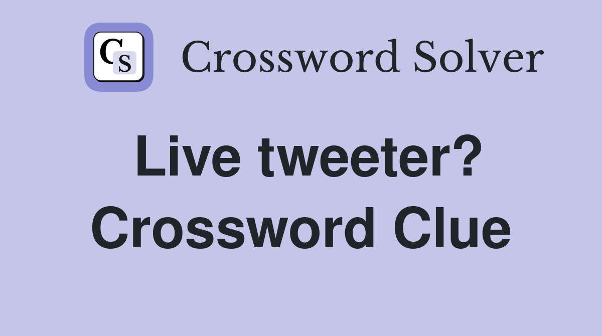 Live tweeter? Crossword Clue