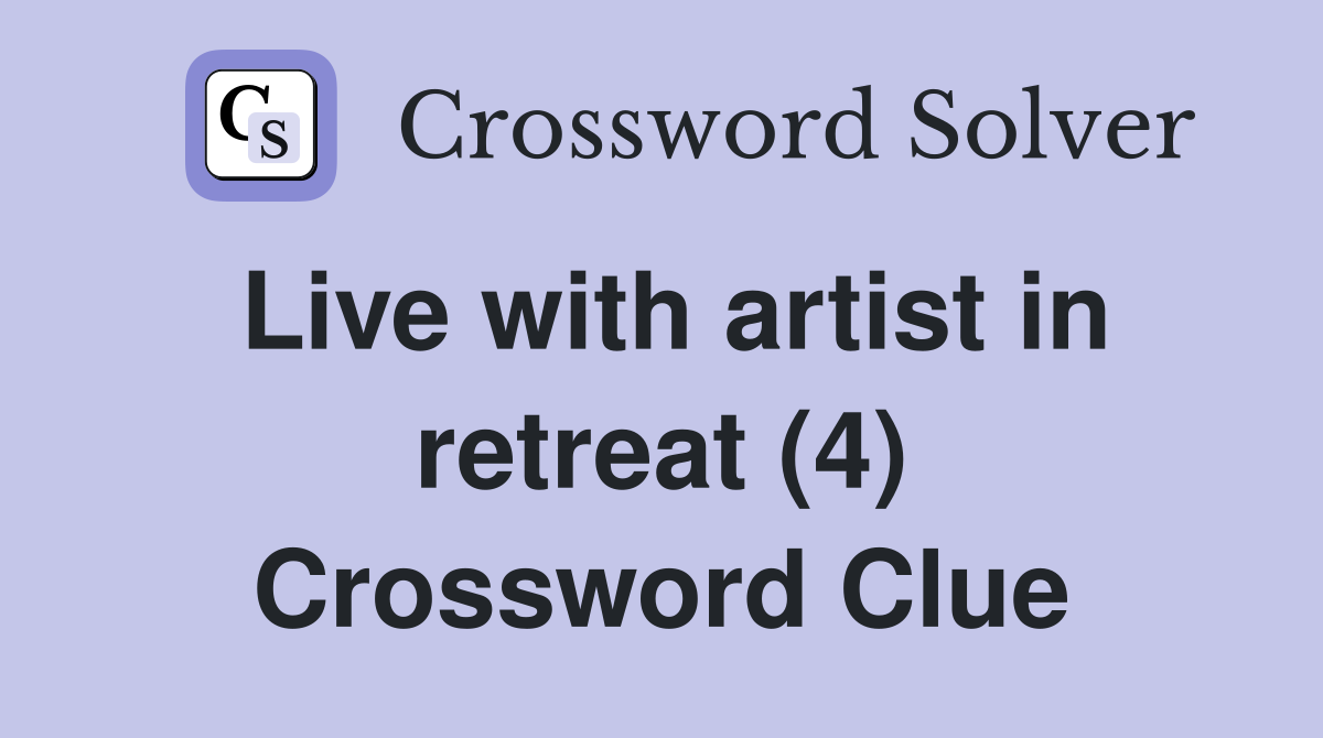 Live with artist in retreat (4) Crossword Clue