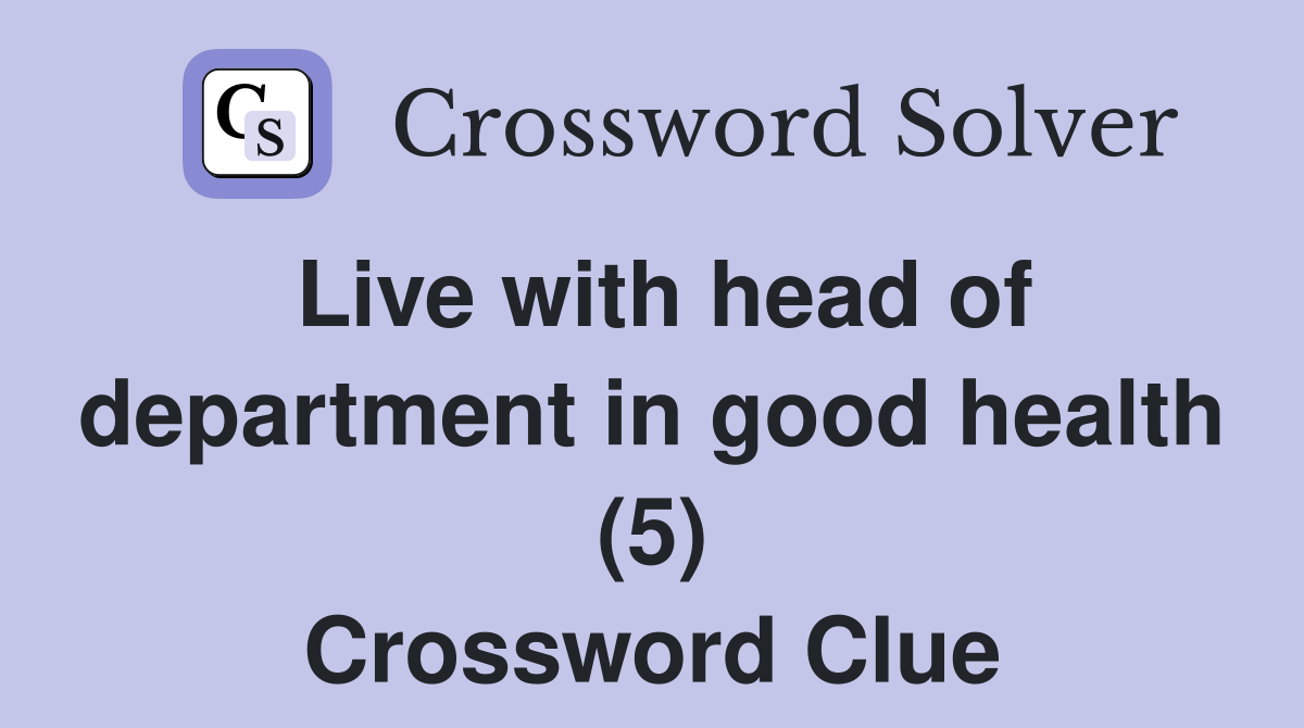 Live with head of department in good health (5) Crossword Clue