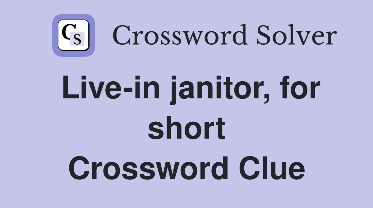 Live-in janitor, for short Crossword Clue