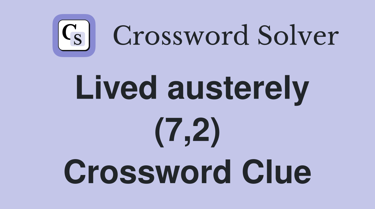 Lived austerely (7,2) Crossword Clue