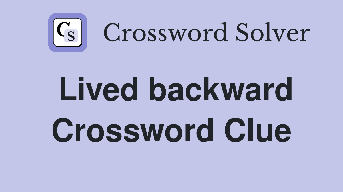 Lived backward Crossword Clue