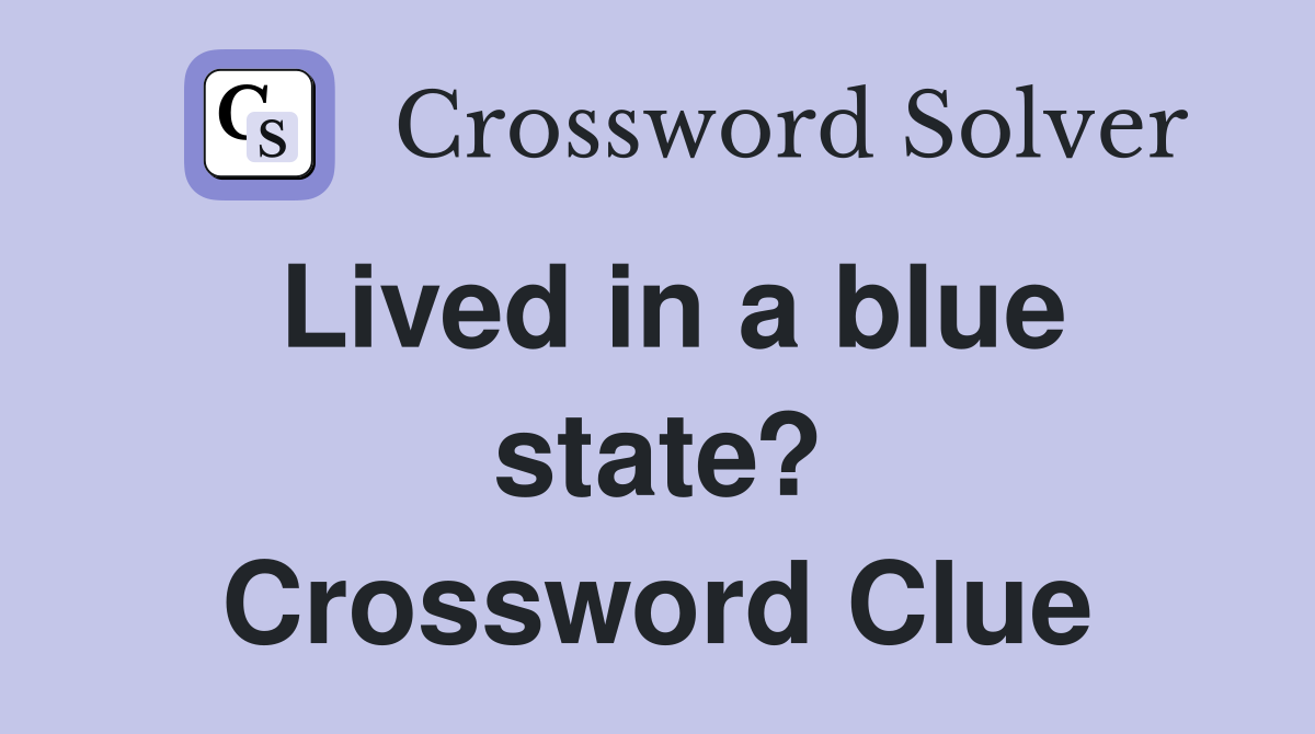 Lived in a blue state? Crossword Clue