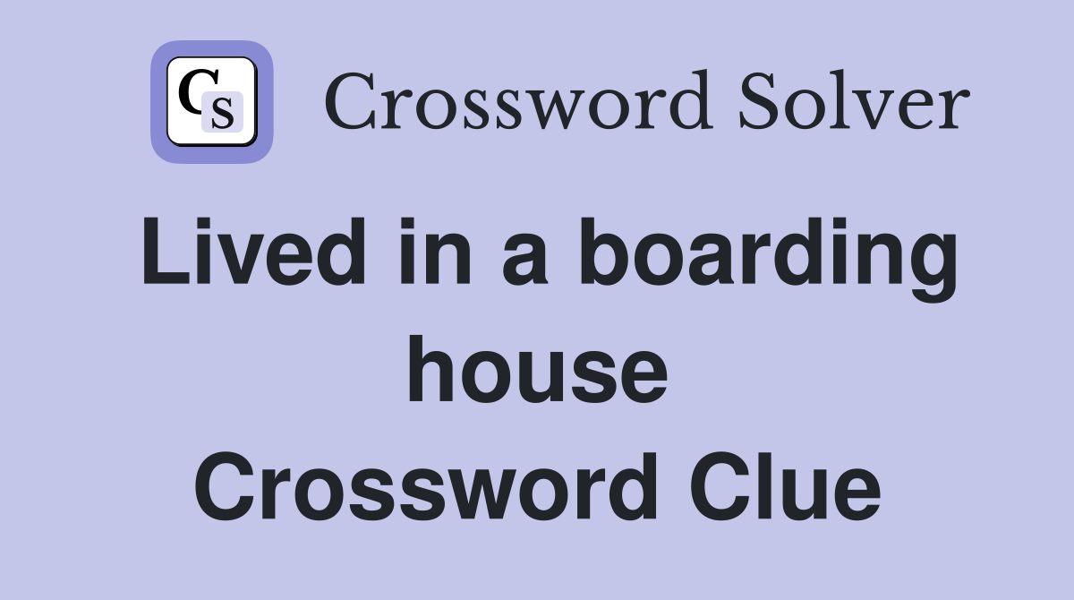Lived in a boarding house Crossword Clue