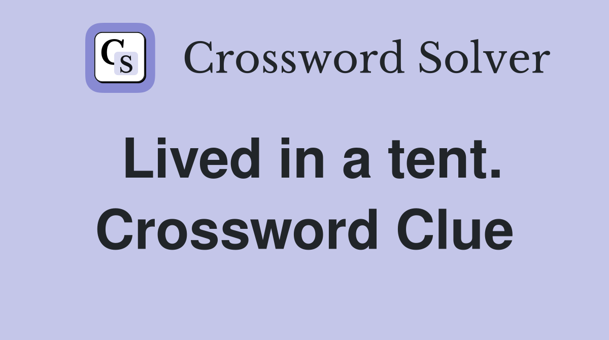 Lived in a tent. Crossword Clue