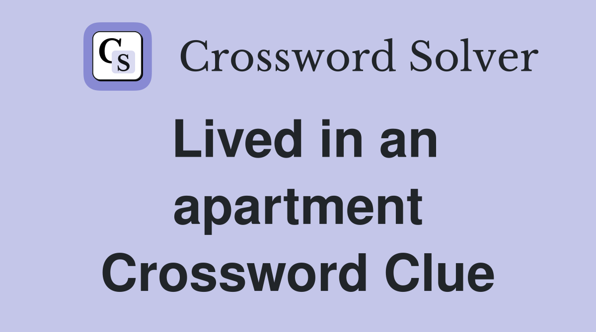 Lived in an apartment Crossword Clue