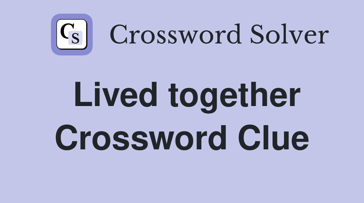 Lived together Crossword Clue