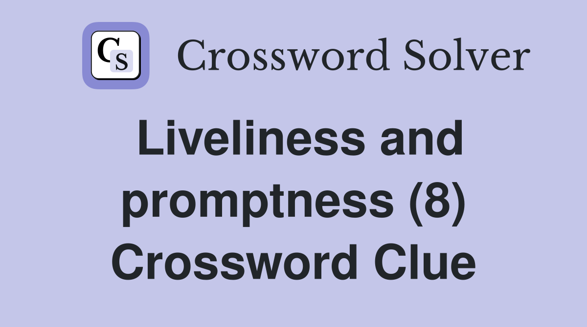 Liveliness and promptness (8) Crossword Clue