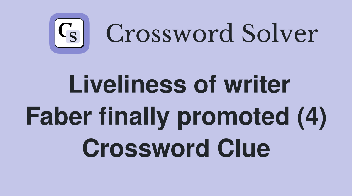 Liveliness of writer Faber finally promoted (4) Crossword Clue