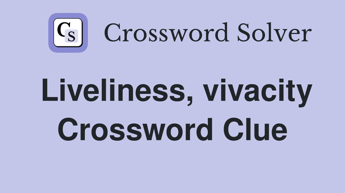 Liveliness, vivacity Crossword Clue