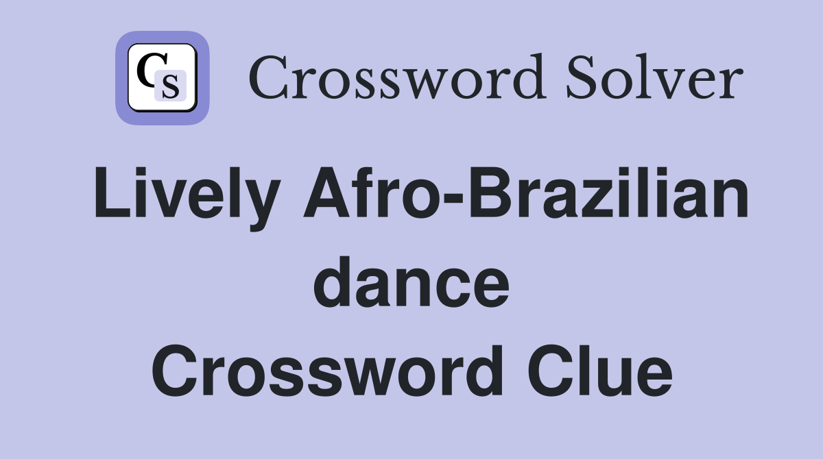 Lively Afro-Brazilian dance Crossword Clue