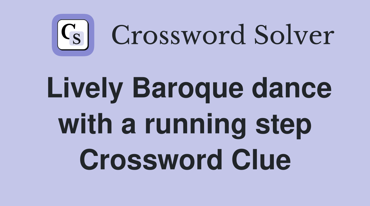 Lively Baroque dance with a running step Crossword Clue
