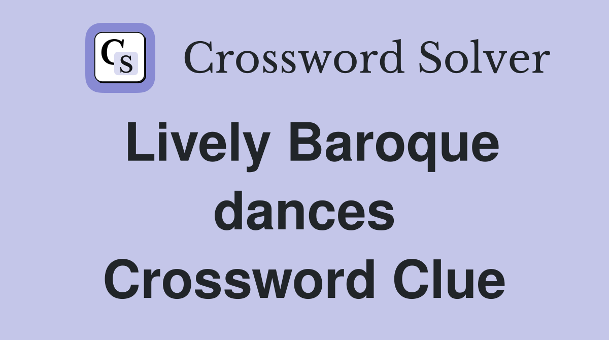 Lively Baroque dances Crossword Clue