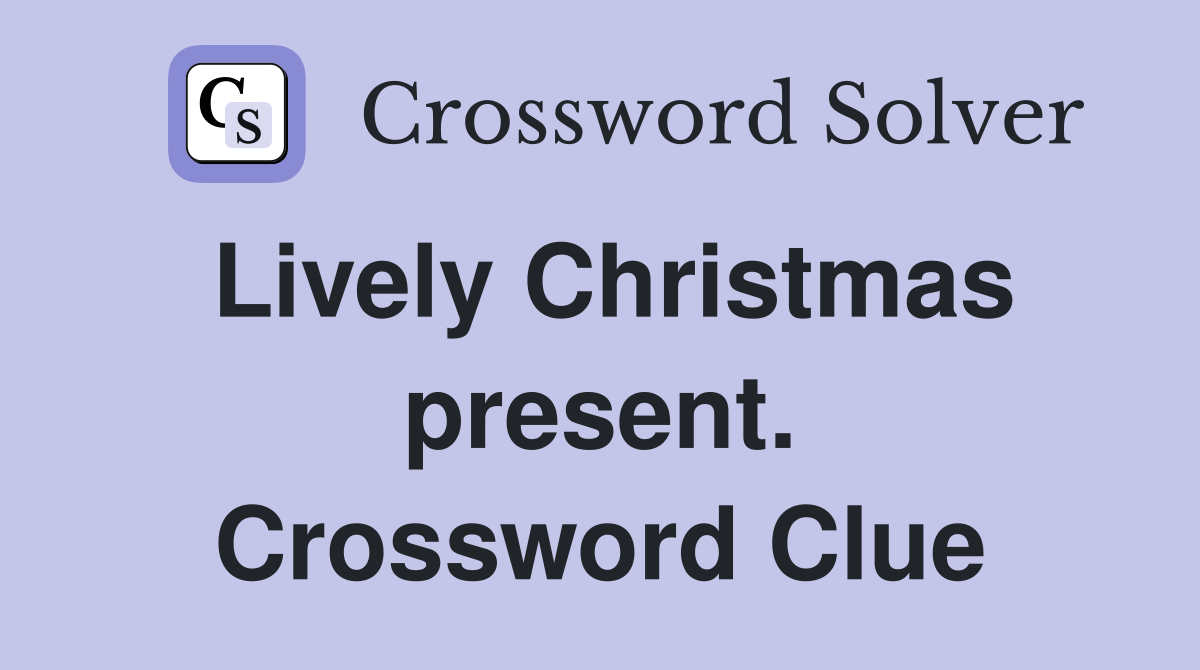 Lively Christmas present. Crossword Clue