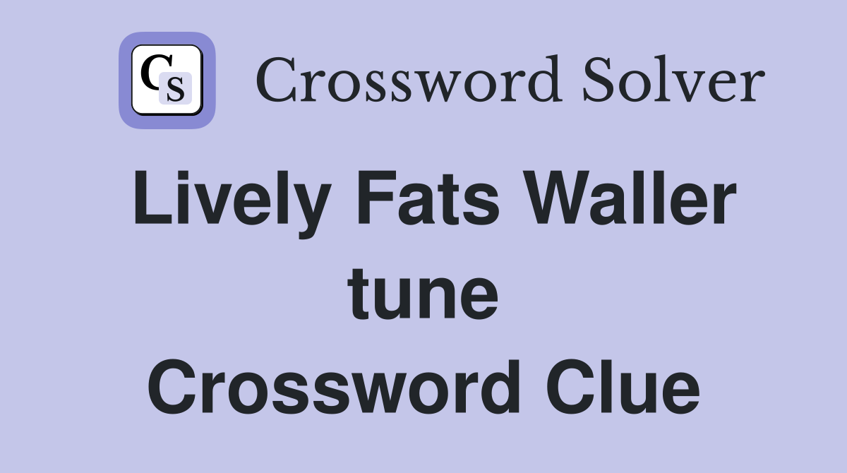 Lively Fats Waller tune Crossword Clue