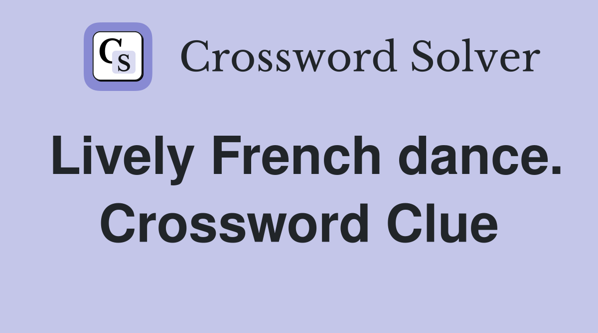 Lively French dance. Crossword Clue