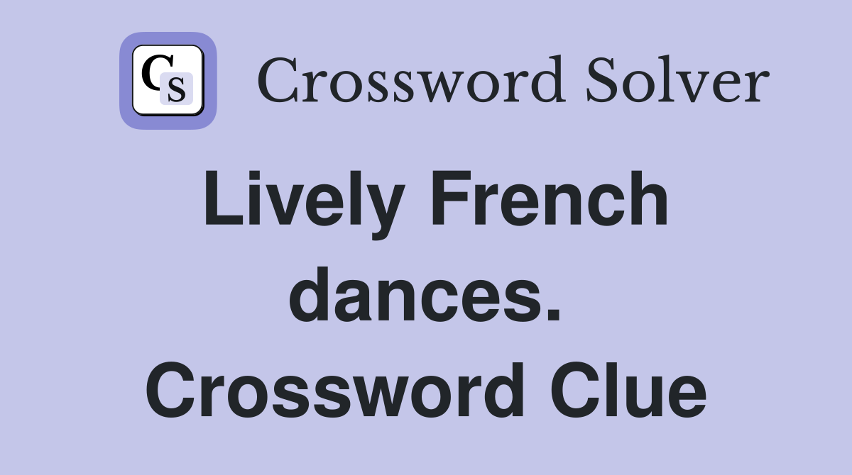 Lively French dances. Crossword Clue