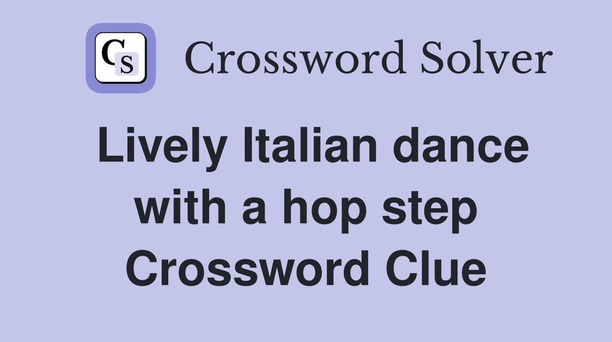 Lively Italian dance with a hop step Crossword Clue