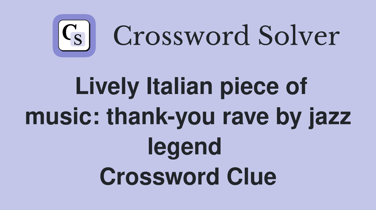 Lively Italian piece of music: thank-you rave by jazz legend  Crossword Clue