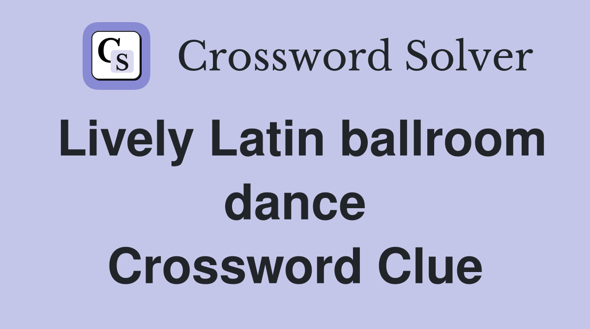 Lively Latin ballroom dance Crossword Clue