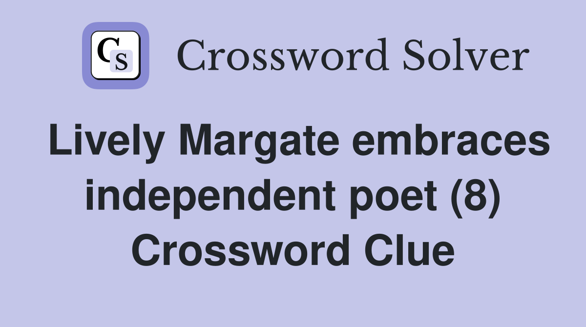 Lively Margate embraces independent poet (8) Crossword Clue
