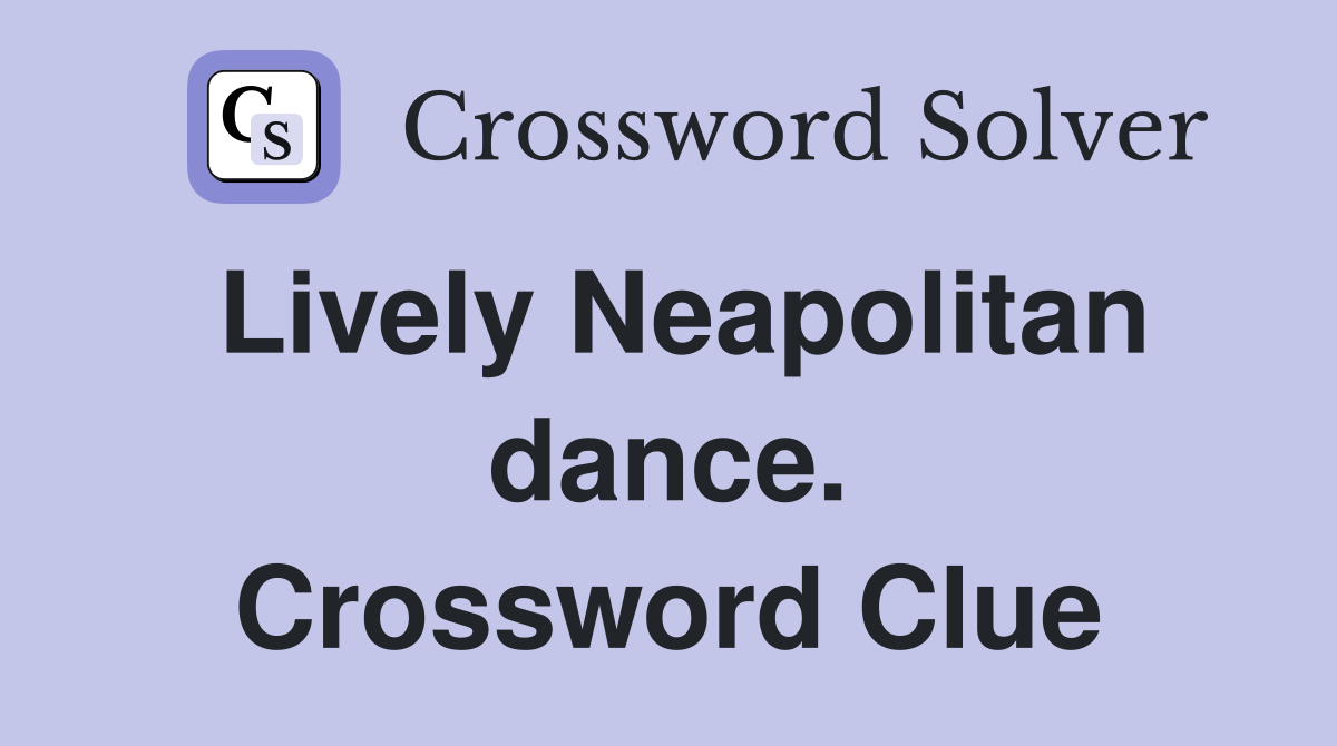 Lively Neapolitan dance. Crossword Clue