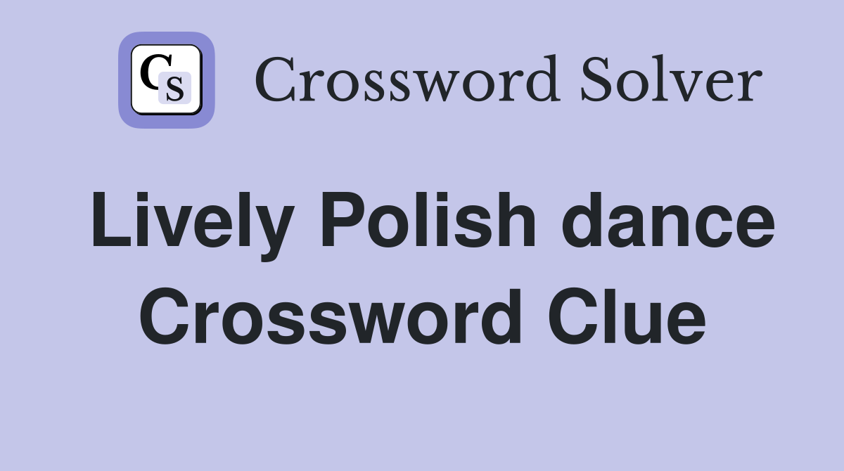 Lively Polish dance Crossword Clue